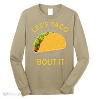 Let's Taco Bout It Taco Cinco De Mayo Tee Gift Long Sleeve Shirt thumb 0