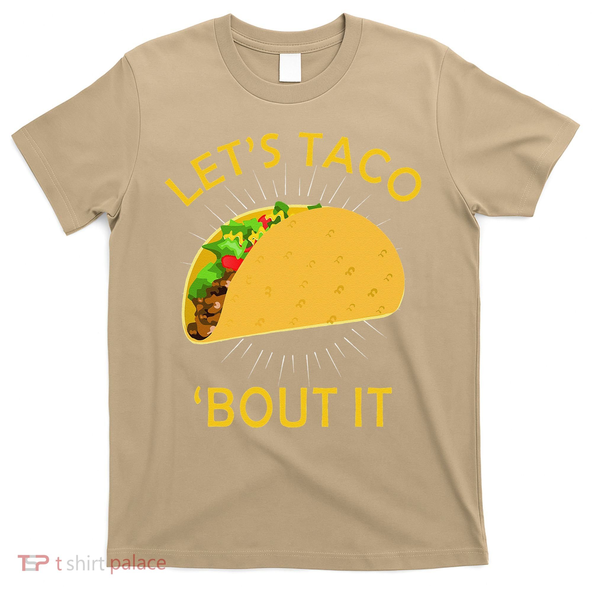 Let's Taco Bout It Taco Cinco De Mayo Tee Gift T-Shirt