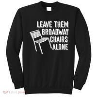 Leave Them Broadway Chairs Alone Sweatshirt thumb 0