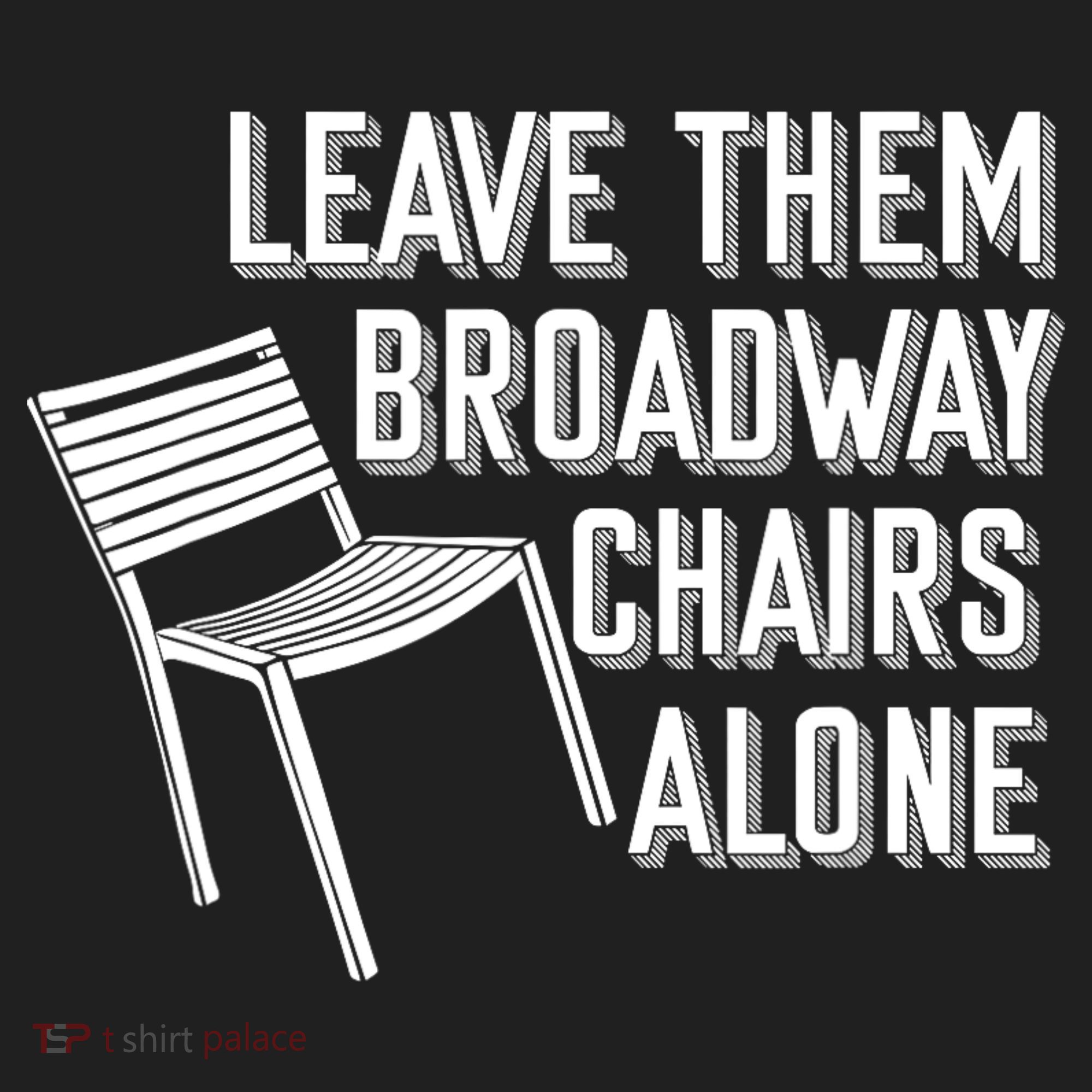 Leave Them Broadway Chairs Alone Tumbler