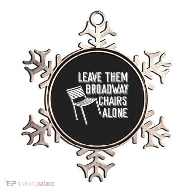 Leave Them Broadway Chairs Alone Ornament