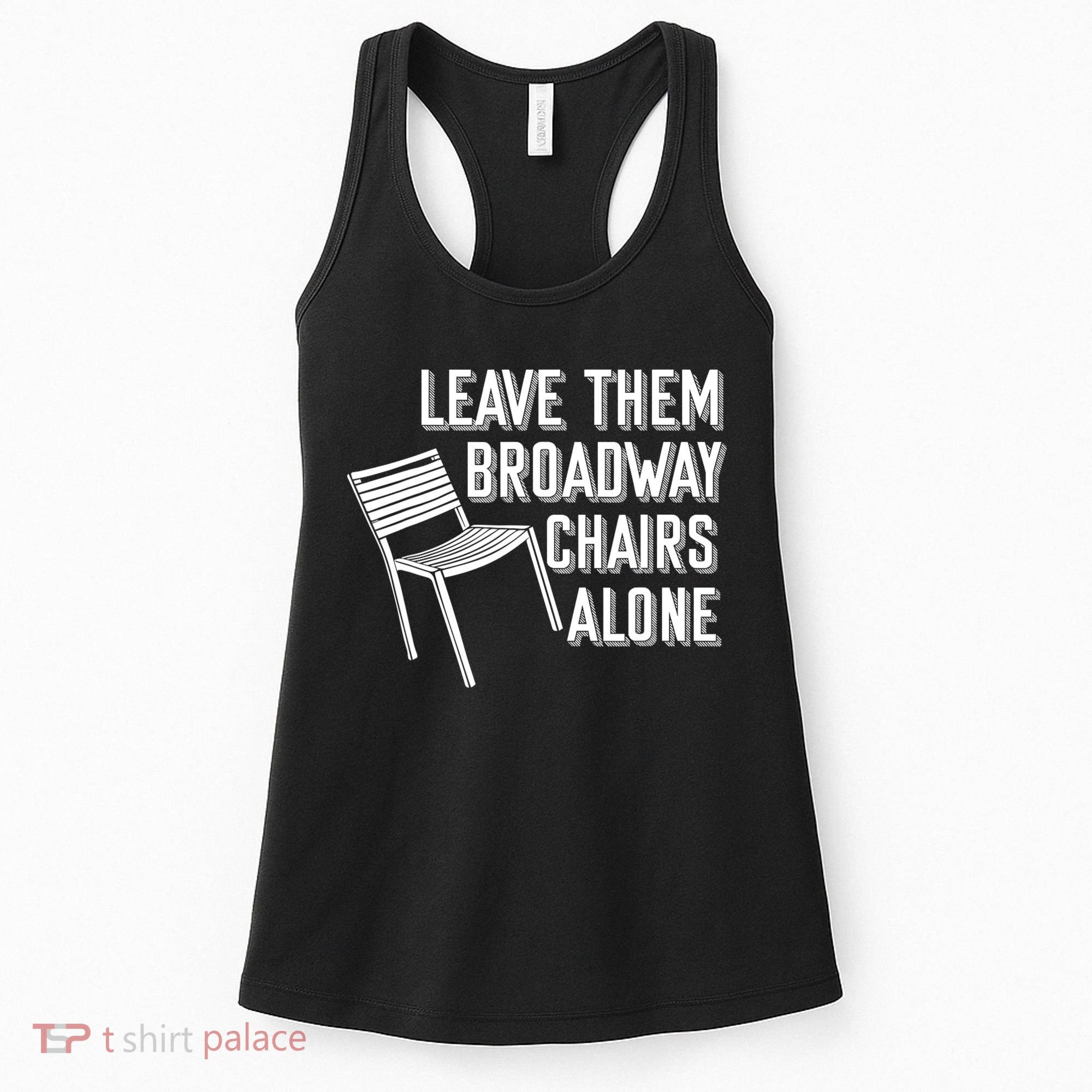 Leave Them Broadway Chairs Alone Women's Tank Top