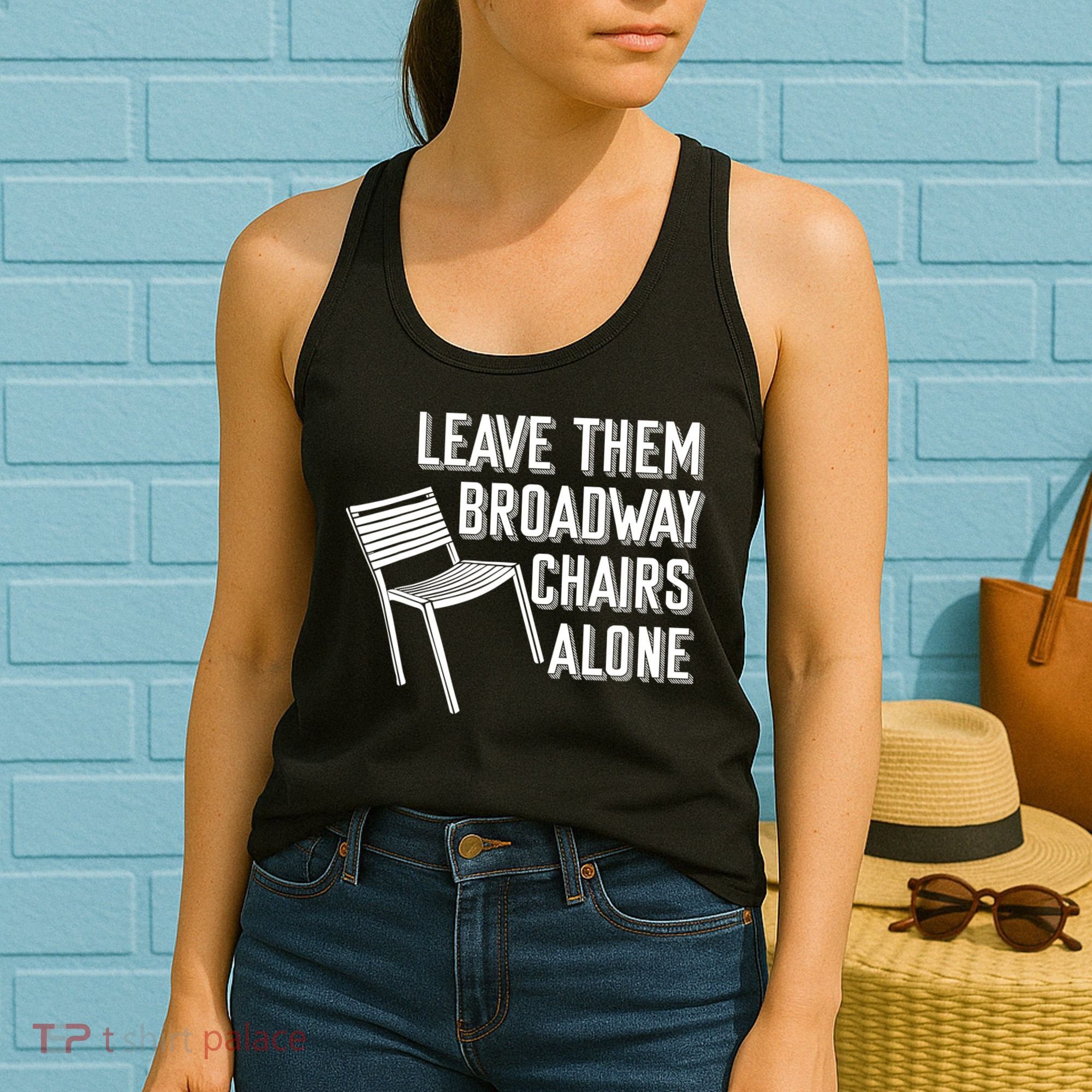 Leave Them Broadway Chairs Alone Women's Tank Top