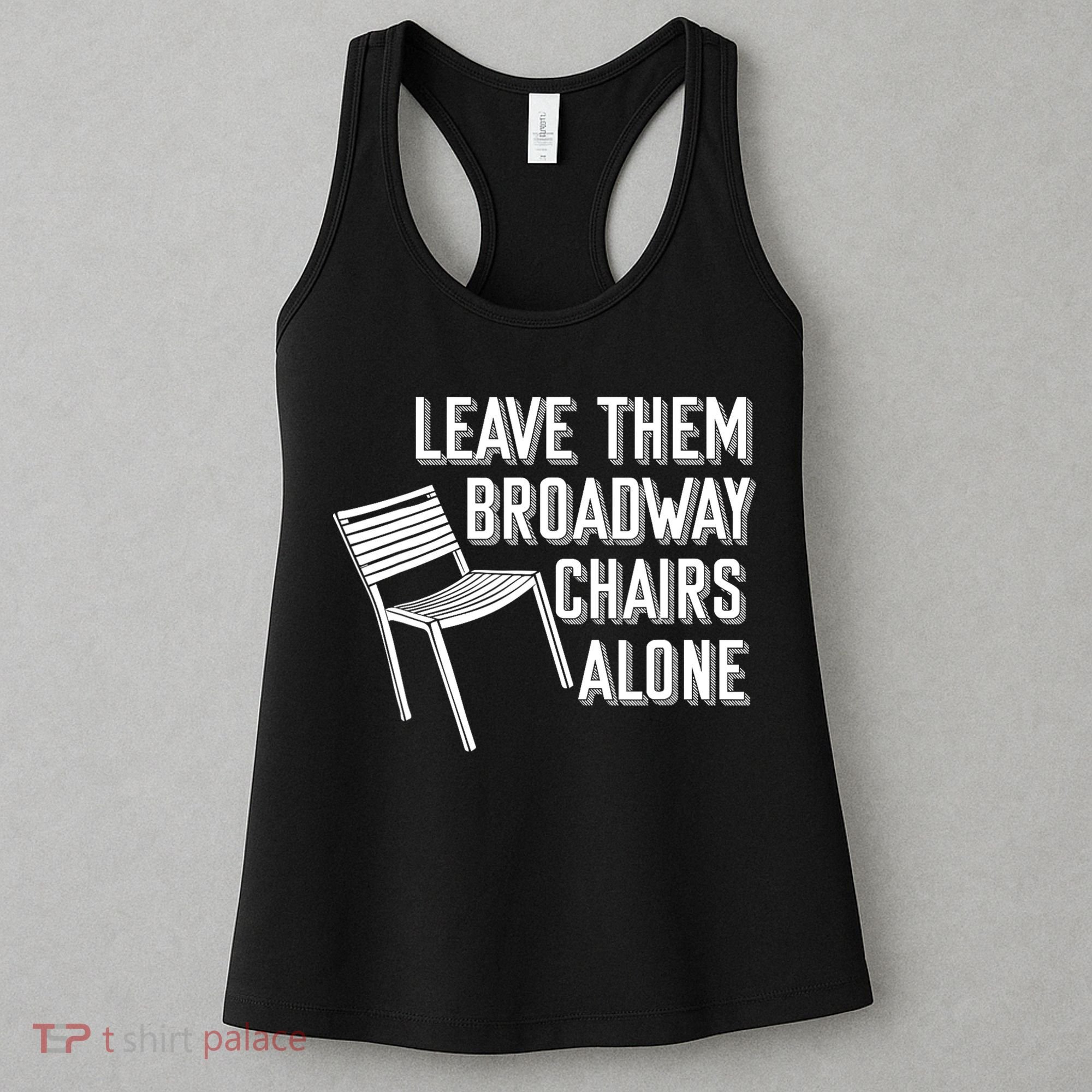 Leave Them Broadway Chairs Alone Women's Tank Top