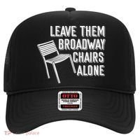 Leave Them Broadway Chairs Alone Hat thumb 0