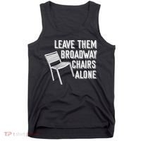 Leave Them Broadway Chairs Alone Tank Top thumb 0