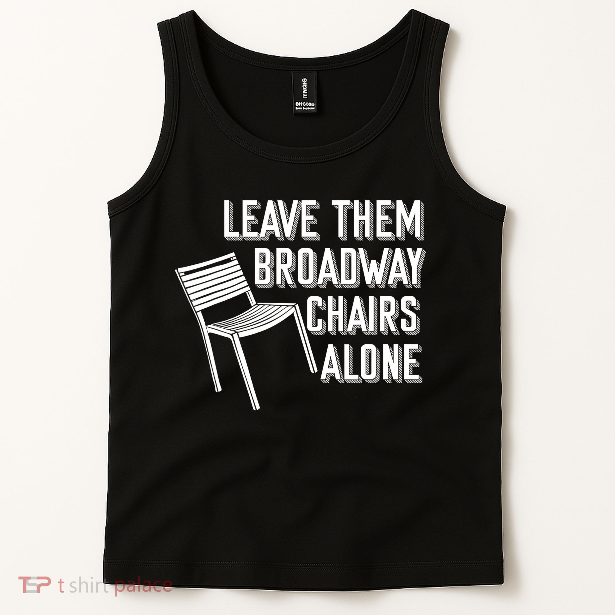 Leave Them Broadway Chairs Alone Tank Top