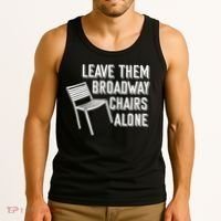 Leave Them Broadway Chairs Alone Tank Top thumb 3