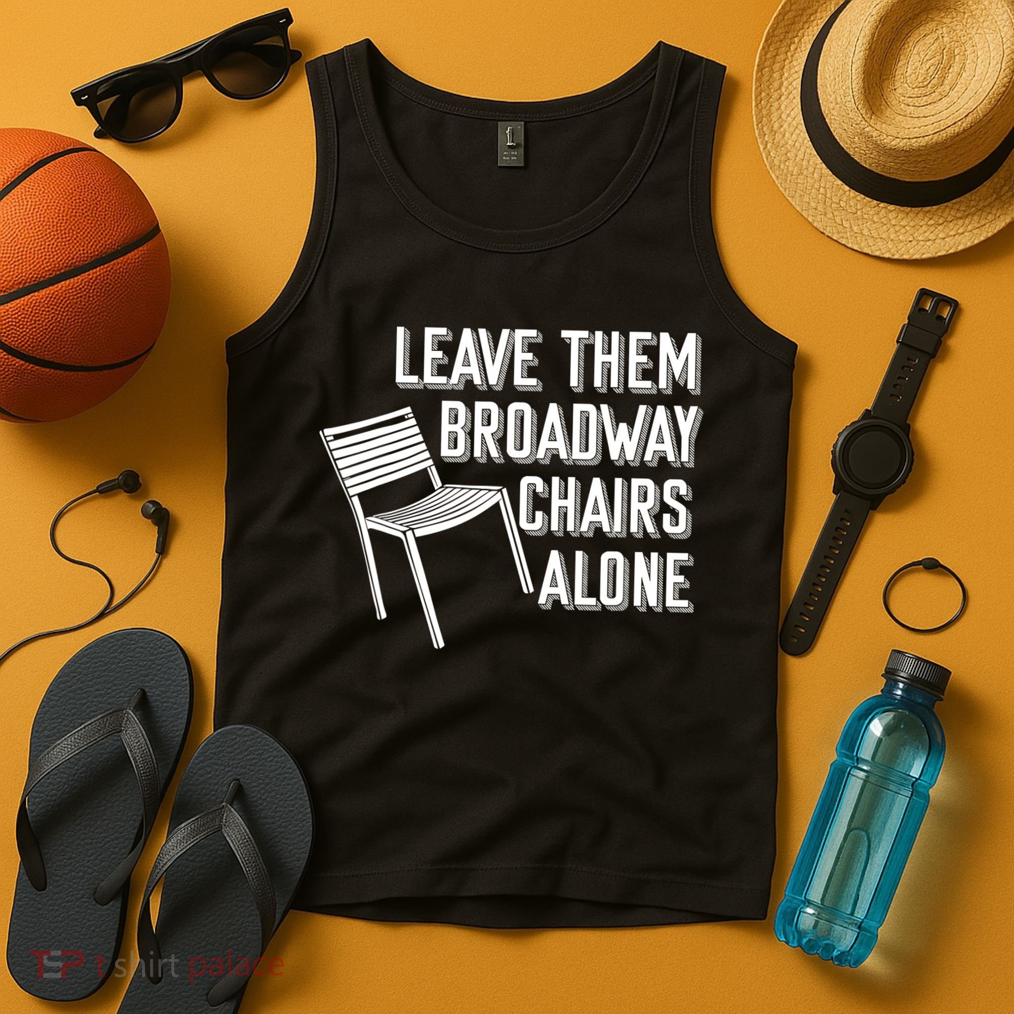 Leave Them Broadway Chairs Alone Tank Top