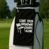 Leave Them Broadway Chairs Alone Golf Towel thumb 2
