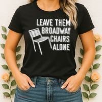 Leave Them Broadway Chairs Alone Women's T-Shirt thumb 2