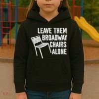 Leave Them Broadway Chairs Alone Kids Hoodie thumb 3