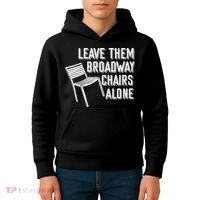 Leave Them Broadway Chairs Alone Kids Hoodie thumb 4