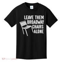 Leave Them Broadway Chairs Alone Kids T-Shirt thumb 0