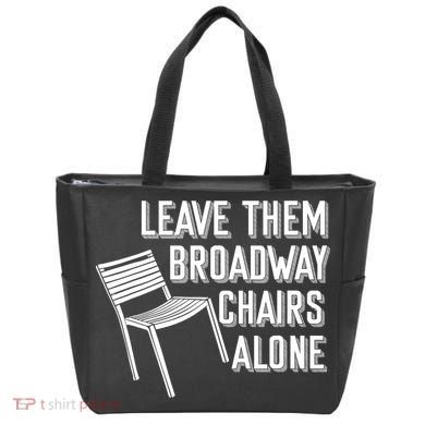 Leave Them Broadway Chairs Alone Tote Bag