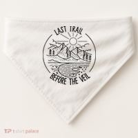 Last Trail Before The Veil Bachelorette Bridesmaid Hiking USA-Made Doggie Bandana thumb 0