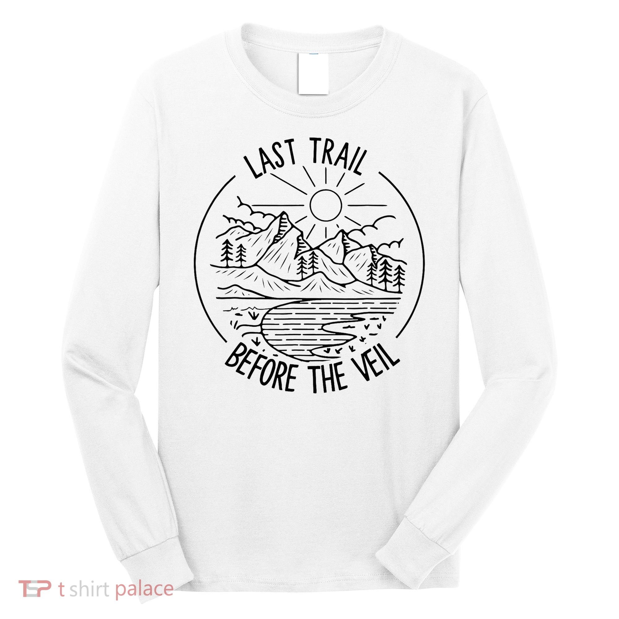 Last Trail Before The Veil Bachelorette Bridesmaid Hiking Long Sleeve Shirt