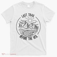 Last Trail Before The Veil Bachelorette Bridesmaid Hiking T-Shirt thumb 0