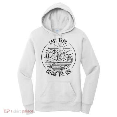 Last Trail Before The Veil Bachelorette Bridesmaid Hiking Women's Hoodie