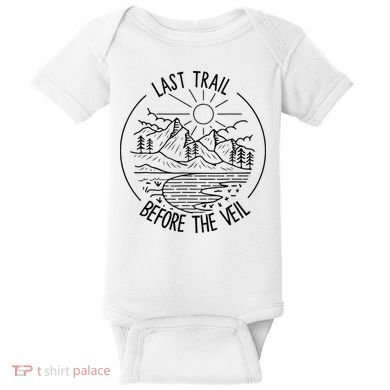 Last Trail Before The Veil Bachelorette Bridesmaid Hiking Baby Bodysuit