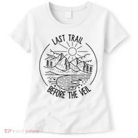 Last Trail Before The Veil Bachelorette Bridesmaid Hiking Women's T-Shirt thumb 0