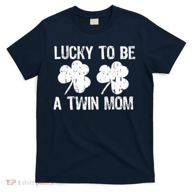 Lucky To Be A Twin Mom St Patrick's Day T-Shirt