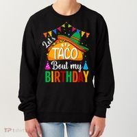 Let's Taco 'Bout My Birthday Cinco De Mayo Tacos Funny Women's Sweatshirt thumb 0
