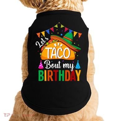 Let's Taco 'Bout My Birthday Cinco De Mayo Tacos Funny Doggie Tank