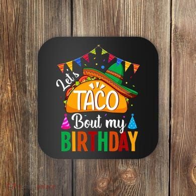 Let's Taco 'Bout My Birthday Cinco De Mayo Tacos Funny Coaster
