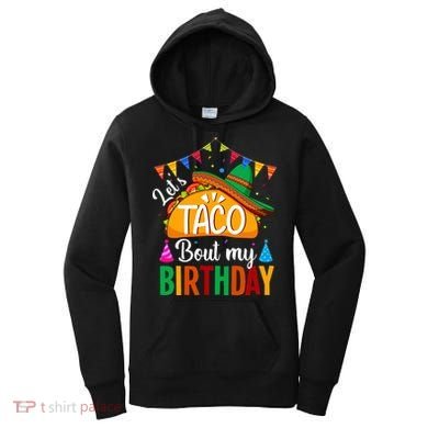 Let's Taco 'Bout My Birthday Cinco De Mayo Tacos Funny Women's Hoodie