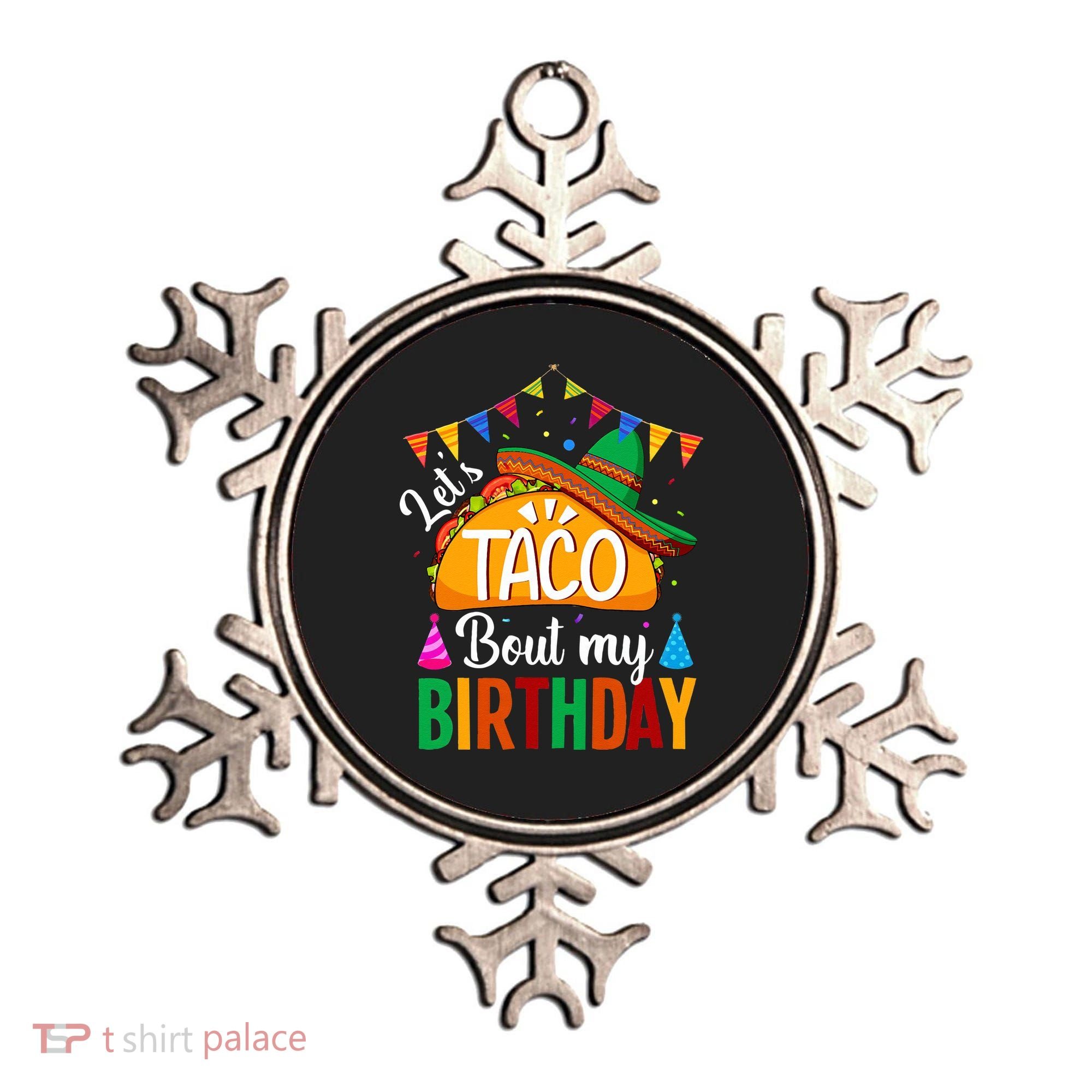 Let's Taco 'Bout My Birthday Cinco De Mayo Tacos Funny Ornament