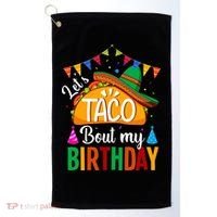 Let's Taco 'Bout My Birthday Cinco De Mayo Tacos Funny Golf Towel thumb 0