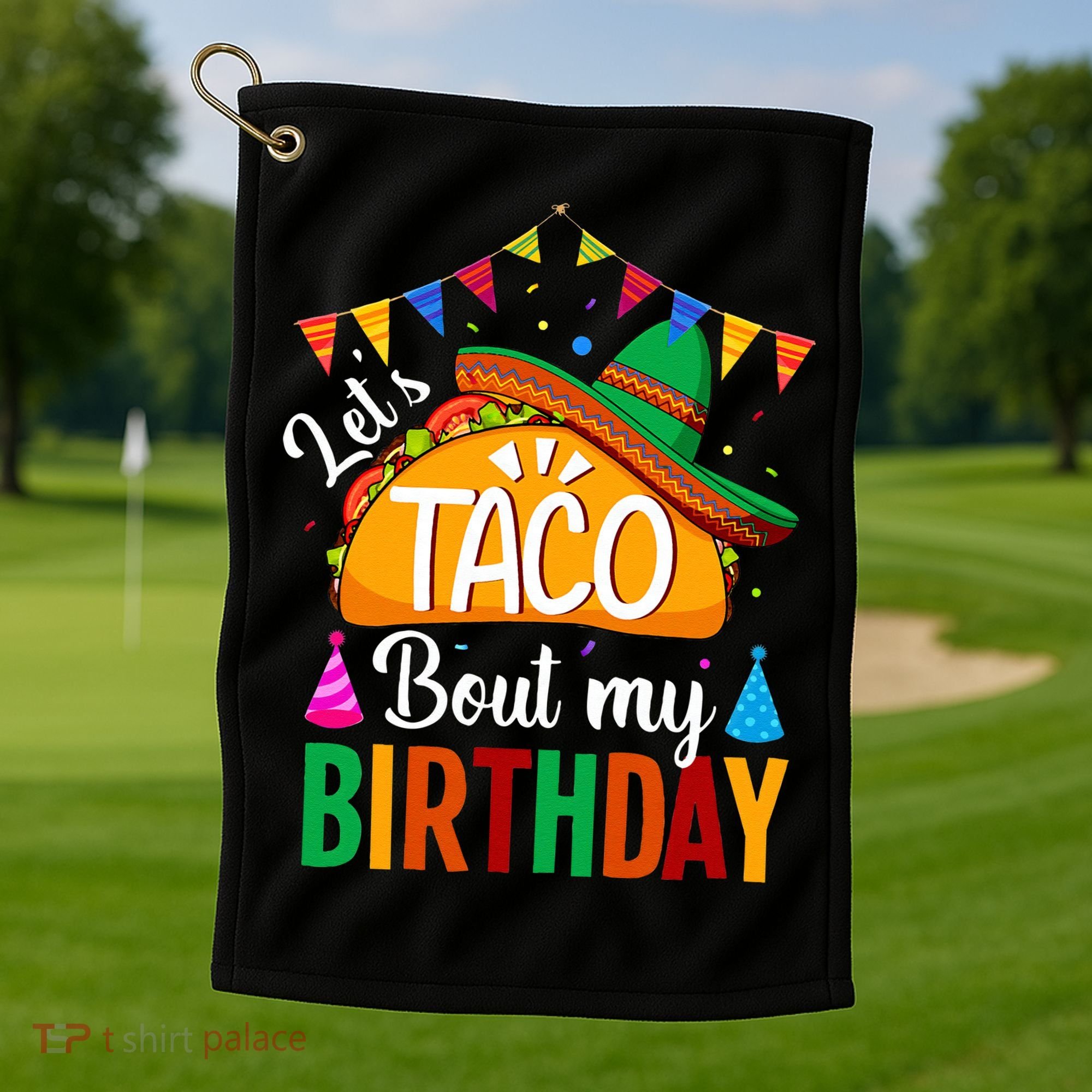 Let's Taco 'Bout My Birthday Cinco De Mayo Tacos Funny Golf Towel