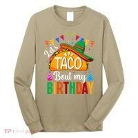 Let's Taco 'Bout My Birthday Cinco De Mayo Tacos Funny Long Sleeve Shirt thumb 0