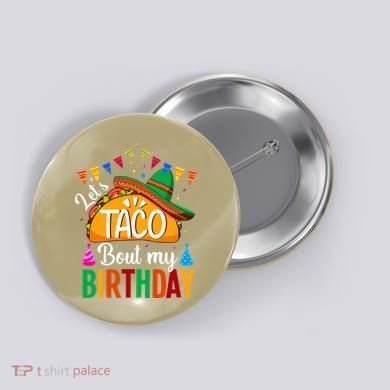 Let's Taco 'Bout My Birthday Cinco De Mayo Tacos Funny Button