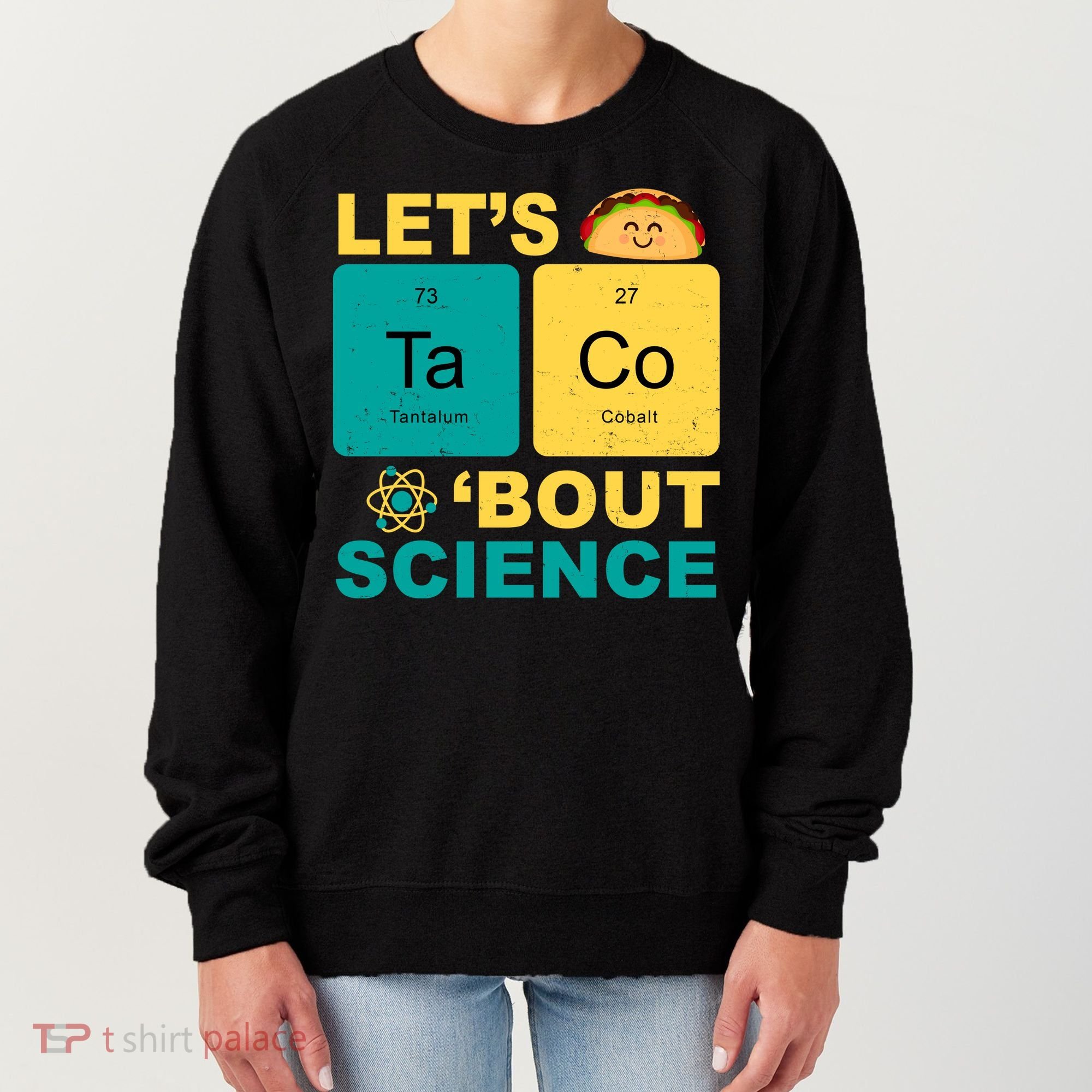 Let's Taco 'Bout Science Funny Women's Sweatshirt