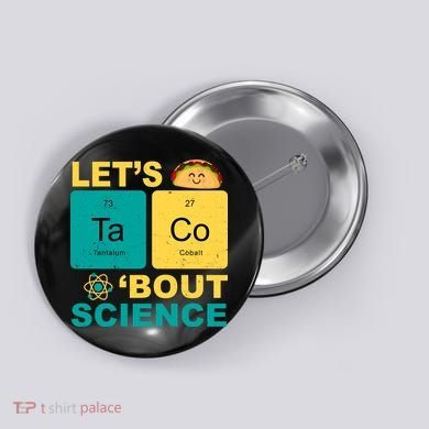 Let's Taco 'Bout Science Funny Button