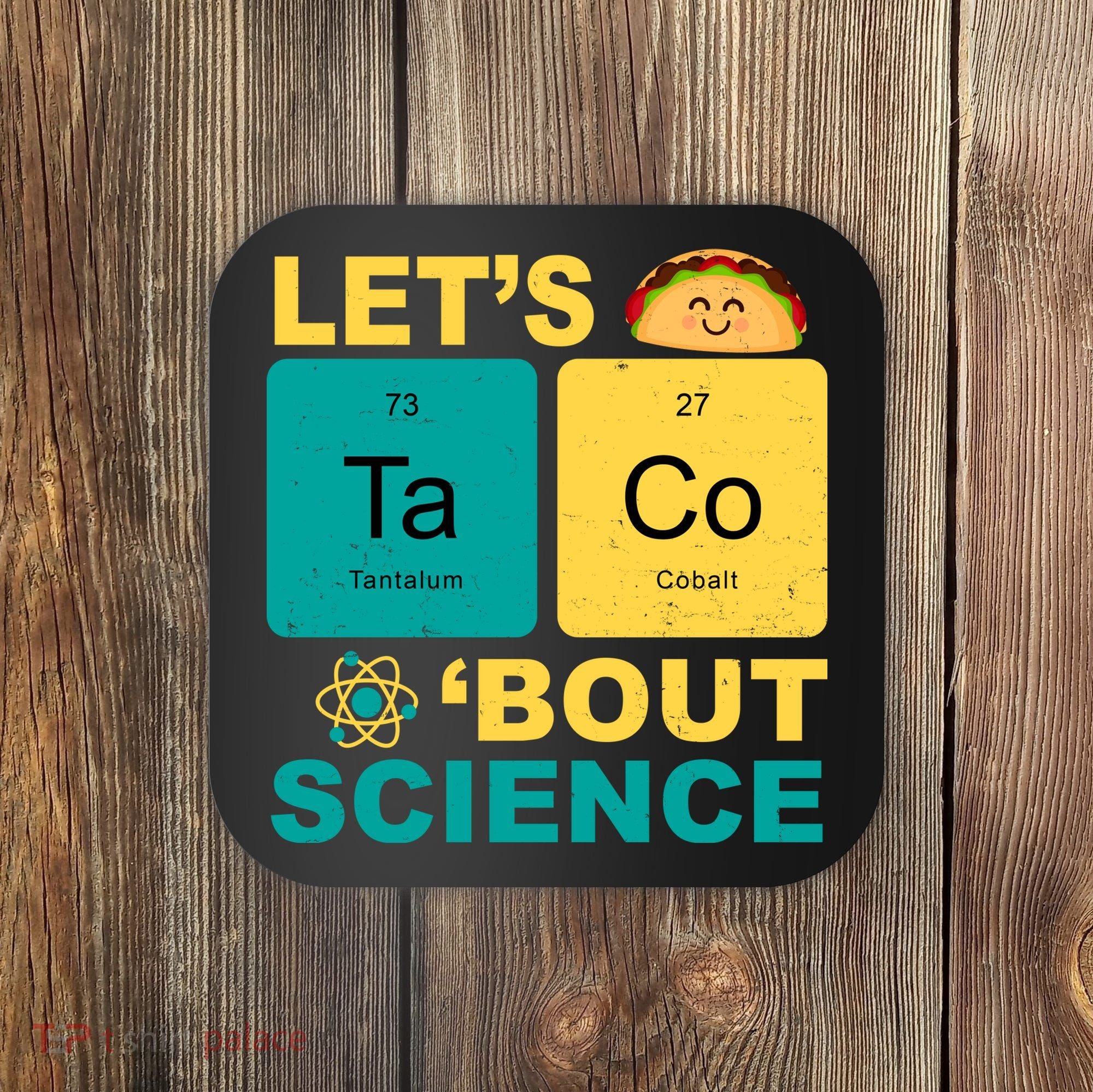 Let's Taco 'Bout Science Funny Coaster