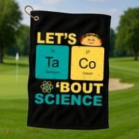 Let's Taco 'Bout Science Funny Golf Towel thumb 1