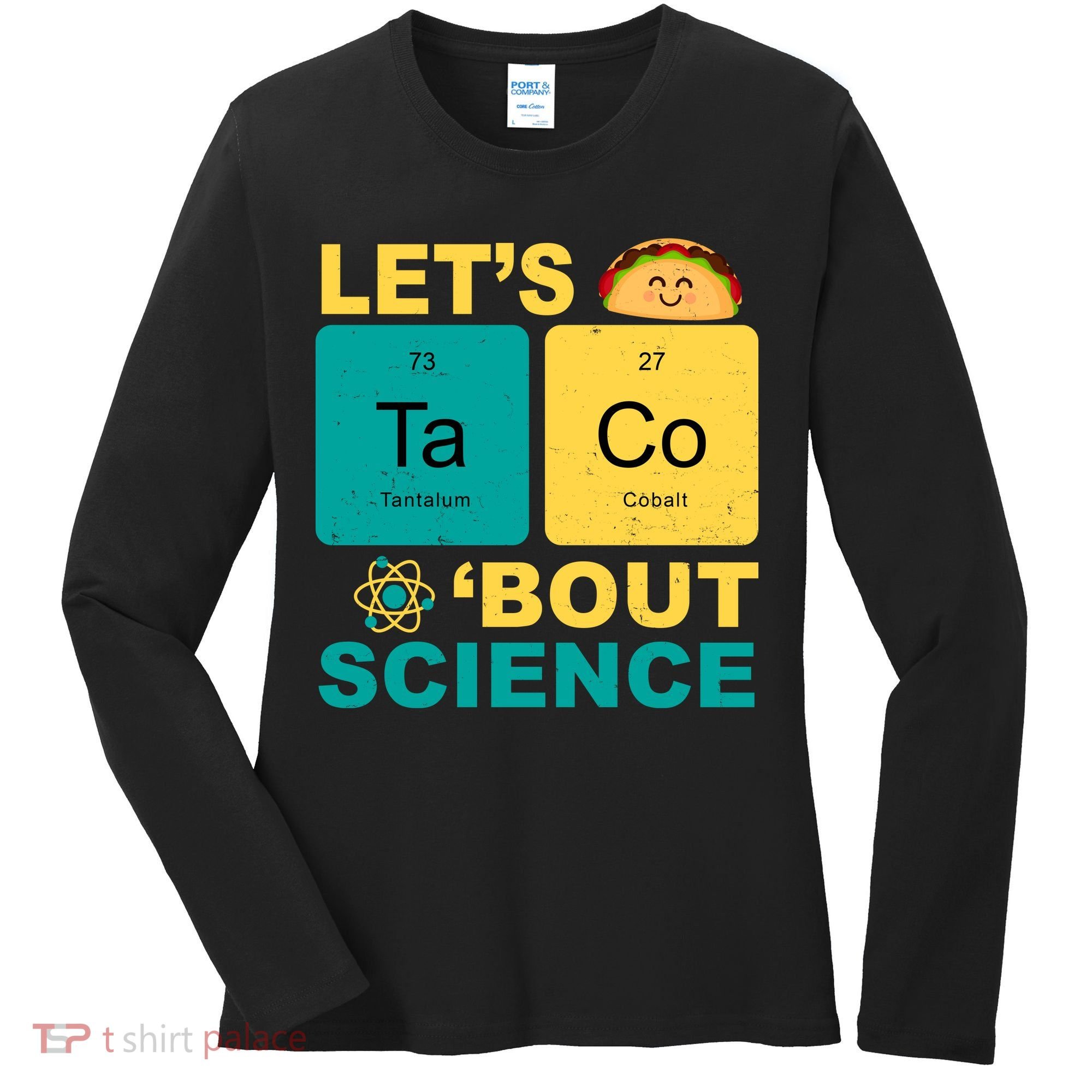 Let's Taco 'Bout Science Funny Women's Long Sleeve Shirt