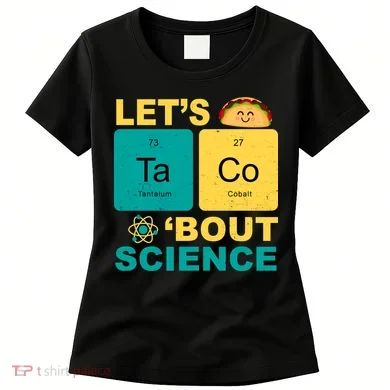 Let's Taco 'Bout Science Funny Women's T-Shirt