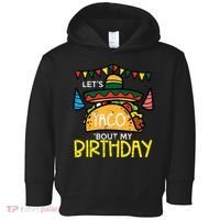 Let's Taco Bout My Birthday Funny Mexican Party Toddler Hoodie thumb 0