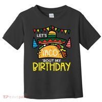 Let's Taco Bout My Birthday Funny Mexican Party Toddler T-Shirt thumb 0