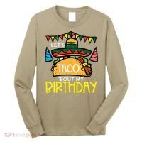 Let's Taco Bout My Birthday Funny Mexican Party Long Sleeve Shirt thumb 0