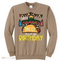 Let's Taco Bout My Birthday Funny Mexican Party Sweatshirt thumb 0