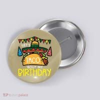 Let's Taco Bout My Birthday Funny Mexican Party Button thumb 0