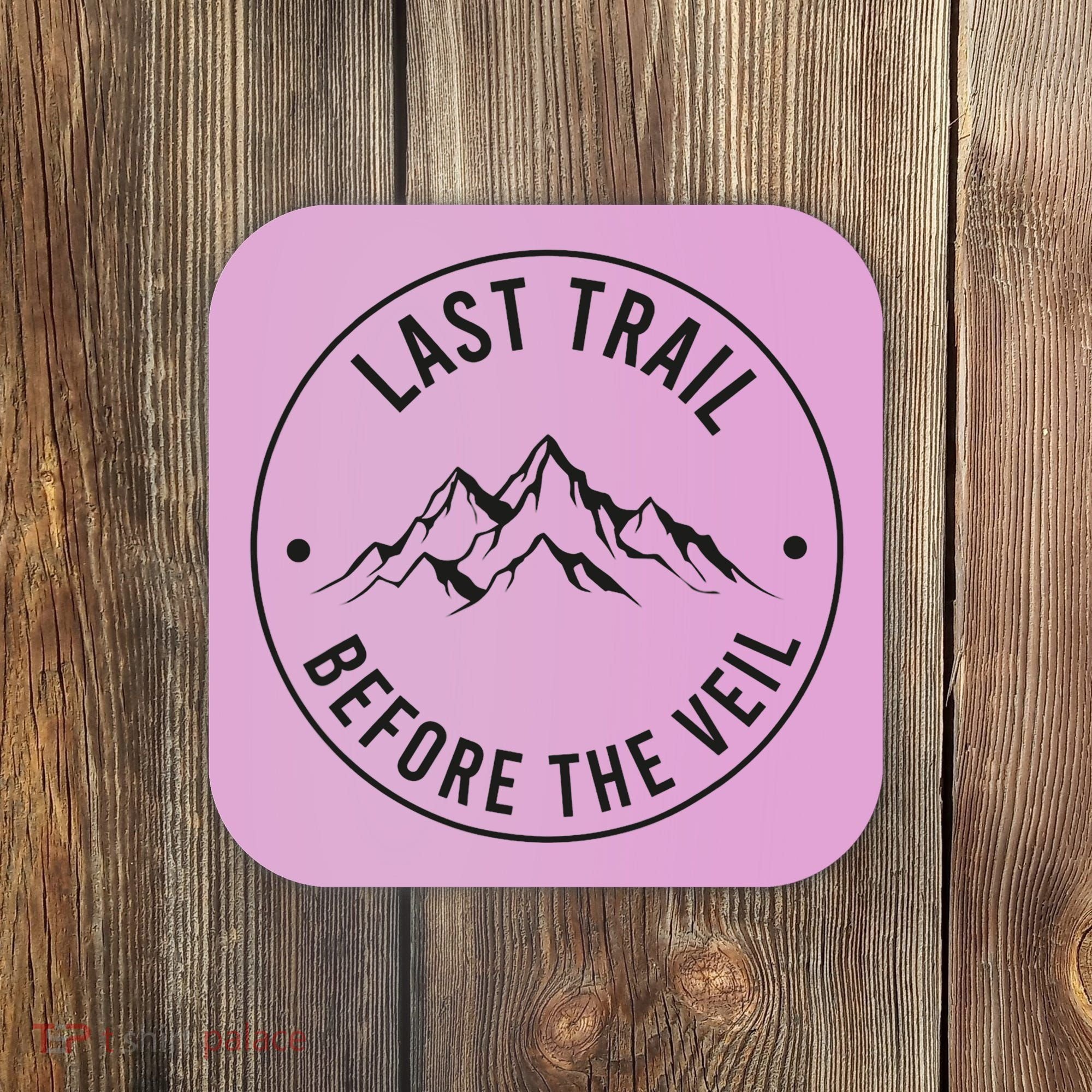 Last Trail Before The Veil Bachelorette Bridesmaid Hiking Coaster