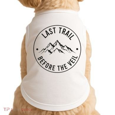 Last Trail Before The Veil Bachelorette Bridesmaid Hiking Doggie Tank