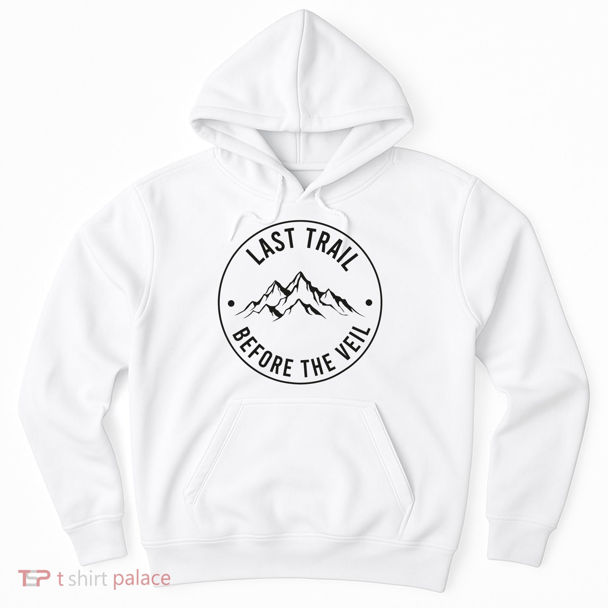 Last Trail Before The Veil Bachelorette Bridesmaid Hiking Hoodie