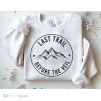 Last Trail Before The Veil Bachelorette Bridesmaid Hiking Sweatshirt thumb 2